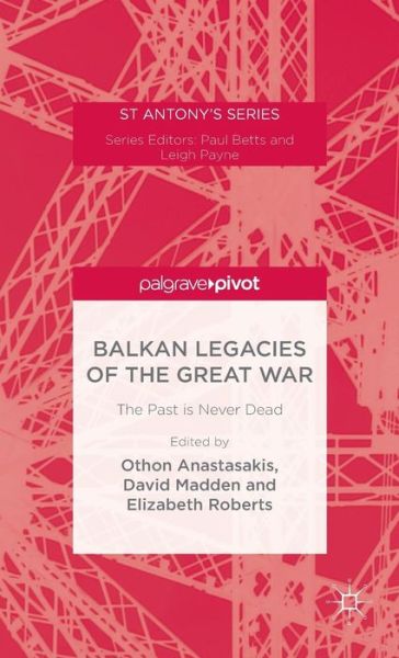 Cover for Anastasakis · Balkan Legacies of the Great War - St Antony's Series (Hardcover Book) [1st ed. 2015 edition] (2015)