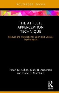 Cover for Gibbs, Petah M. (Melbourne United Basketball Club, Australia) · The Athlete Apperception Technique: Manual and Materials for Sport and Clinical Psychologists - Routledge Research in Sport and Exercise Science (Hardcover Book) (2017)