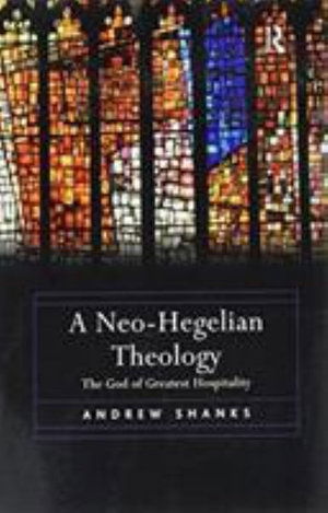 Cover for Andrew Shanks · A Neo-Hegelian Theology: The God of Greatest Hospitality (Pocketbok) (2016)