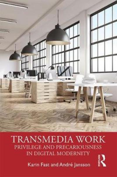 Cover for Fast, Karin (Karlstad University, Sweden) · Transmedia Work: Privilege and Precariousness in Digital Modernity (Paperback Book) (2019)