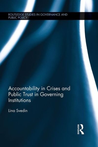 Cover for Svedin, Lina (University of Utah, USA) · Accountability in Crises and Public Trust in Governing Institutions - Routledge Studies in Governance and Public Policy (Paperback Book) (2014)