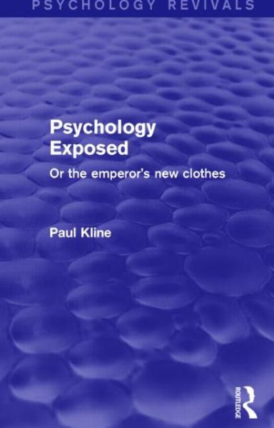 Cover for Paul Kline · Psychology Exposed (Psychology Revivals): Or the Emperor's New Clothes - Psychology Revivals (Hardcover Book) (2015)