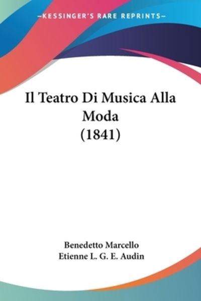 Cover for Benedetto Marcello · Il Teatro Di Musica Alla Moda (1841) (Paperback Book) (2010)