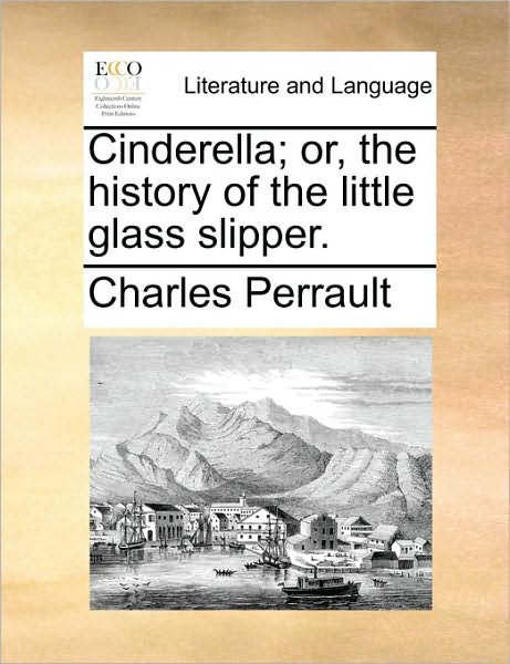 Cover for Charles Perrault · Cinderella; Or, the History of the Little Glass Slipper. (Taschenbuch) (2010)