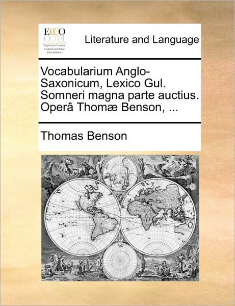 Cover for Thomas Benson · Vocabularium Anglo-saxonicum, Lexico Gul. Somneri Magna Parte Auctius. Oper[ Thom] Benson, ... (Paperback Book) (2010)