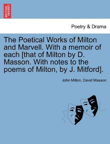 Cover for Milton, Professor John (University of Sao Paulo) · The Poetical Works of Milton and Marvell. with a Memoir of Each [That of Milton by D. Masson. with Notes to the Poems of Milton, by J. Mitford]. (Taschenbuch) (2011)