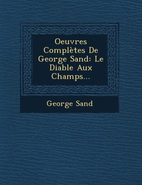 Cover for George Sand · Oeuvres Complètes De George Sand: Le Diable Aux Champs... (Paperback Book) [French edition] (2012)