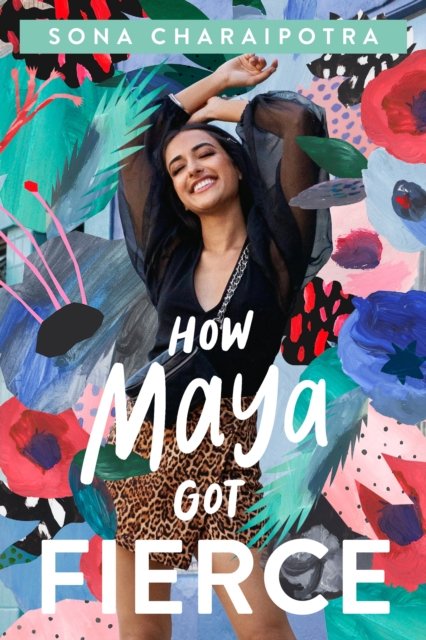 Cover for Sona Charaipotra · How Maya Got Fierce (Hardcover Book) (2022)