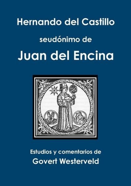Cover for Govert Westerveld · Hernando Del Castillo Seudónimo De Juan Del Encina (Paperback Book) [Spanish edition] (2013)