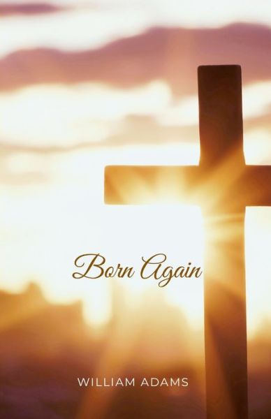 Cover for William Adams · Born Again (Book) (2023)