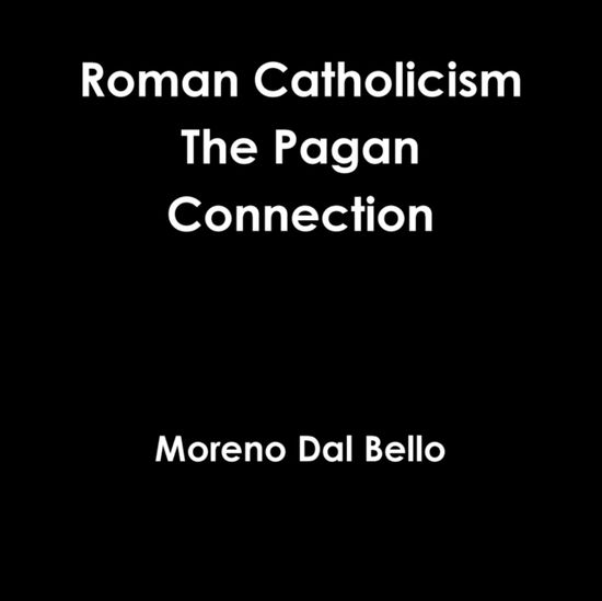 Cover for Moreno Dal Bello · Roman Catholicism The Pagan Connection (Paperback Book) (2016)