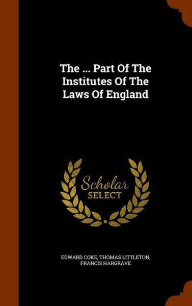 Cover for Edward Coke · The ... Part of the Institutes of the Laws of England (Hardcover Book) (2015)