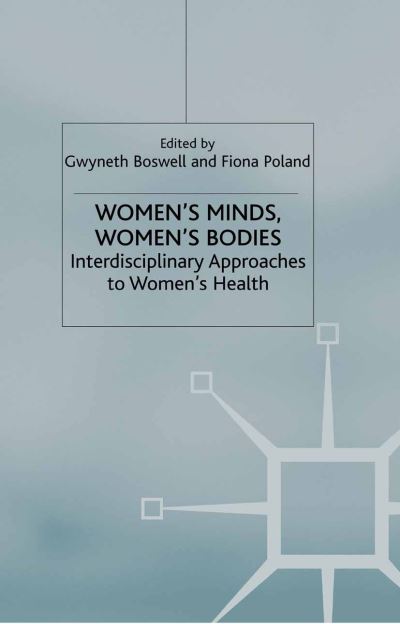 Women's Minds, Women's Bodies: Interdisciplinary Approaches to Women's Health -  - Książki - Palgrave Macmillan - 9781349424139 - 2003