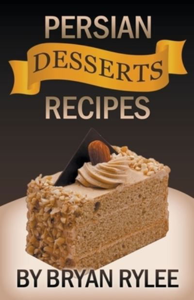 Cover for Bryan Rylee · Persian Desserts Recipes (Pocketbok) (2020)