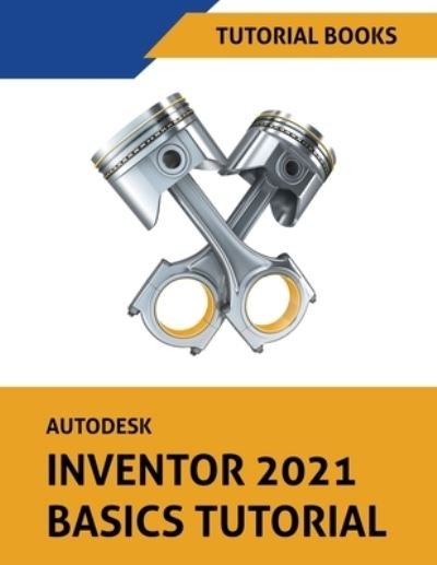 Cover for Tutorial Books · Autodesk Inventor 2021 Basics Tutorial (Pocketbok) (2020)