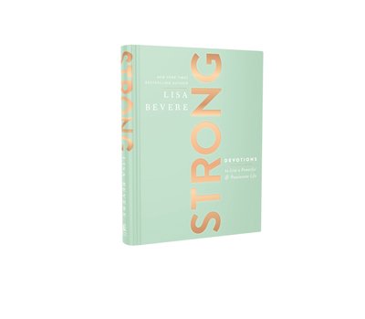 Cover for Lisa Bevere · Strong: Devotions to Live a Powerful and Passionate Life (A 90-Day Devotional) (Hardcover Book) (2020)