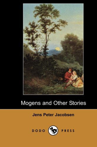 Cover for Jens Peter Jacobsen · Mogens and Other Stories: Work from the Danish Novelist, Poet, and Scientist Best Known for Having Begun the Naturalist Movement in Danish Literature. (Paperback Book) (2007)