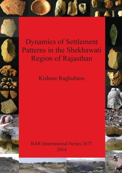 Cover for Kishore Raghubans · Dynamics of settlement patterns in the Shekhawati region of Rajasthan (Book) (2014)