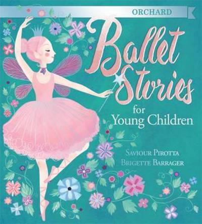 Cover for Saviour Pirotta · Orchard Ballet Stories for Young Children (Hardcover Book) (2016)