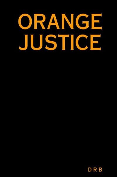 Cover for D R B · Orange Justice (Taschenbuch) (2005)