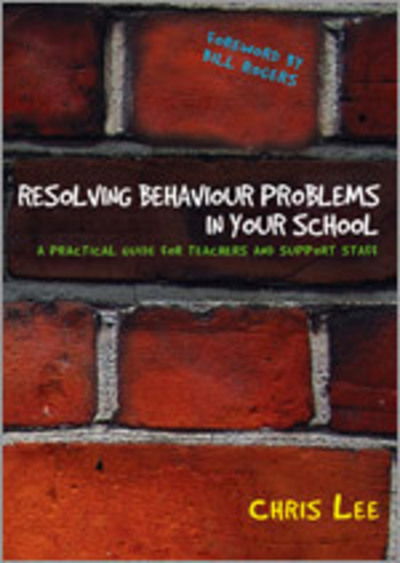 Resolving Behaviour Problems in your School: A Practical Guide for Teachers and Support Staff - Chris Lee - Libros - SAGE Publications Inc - 9781412924139 - 11 de junio de 2007