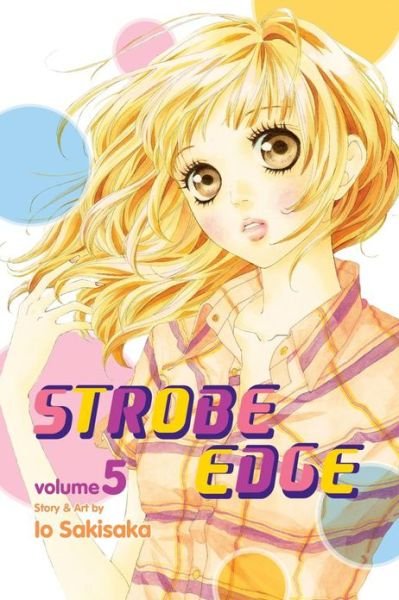 Cover for Io Sakisaka · Strobe Edge, Vol. 5 - Strobe Edge (Taschenbuch) (2013)