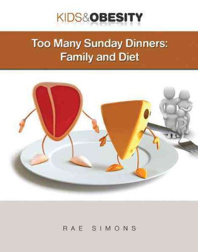 Cover for Rae Simons · Too Many Sunday Dinners: Family and Diet (Kids &amp; Obesity) (Hardcover Book) (2010)