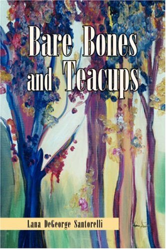 Cover for Lana Degeorge Santorelli · Bare Bones and Teacups (Paperback Book) (2007)