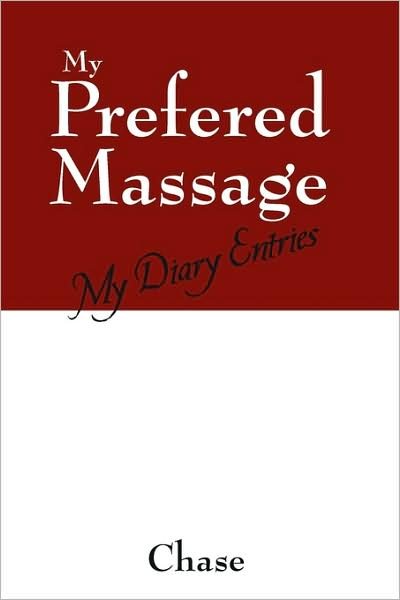 Cover for Chase · My Prefered Massage: My Diary Entries (Paperback Bog) (2009)