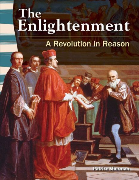 The Enlightenment: a Revolution in Reason (Primary Source Readers) - Patrice Sherman - Books - Teacher Created Materials - 9781433350139 - July 30, 2012