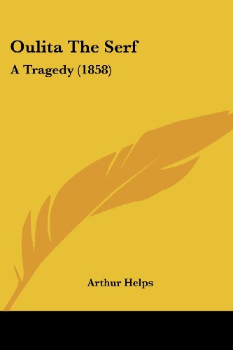 Cover for Arthur Helps · Oulita the Serf: a Tragedy (1858) (Paperback Book) (2008)