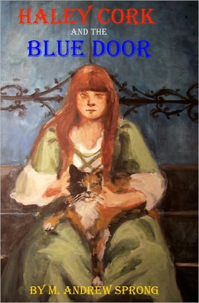 Cover for M Andrew Sprong · Haley Cork and the Blue Door: the Doors of Veselago (Paperback Bog) (2008)