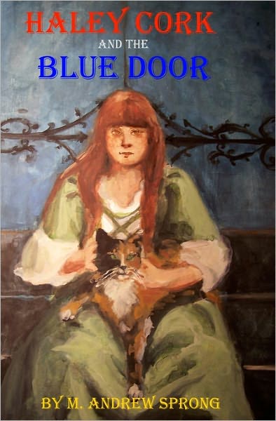 Cover for M Andrew Sprong · Haley Cork and the Blue Door: the Doors of Veselago (Paperback Book) (2008)