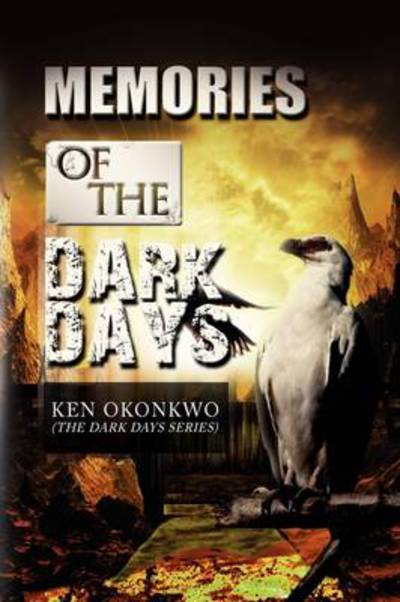 Cover for Ken Okonkwo · Memories of the Dark Days (Paperback Book) (2009)