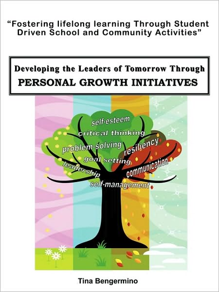 Cover for Tina Bengermino · Developing the Leaders of Tomorrow Through Personal Growth Initiatives: Fostering Lifelong Learning Through Student Driven School and Community Activi (Paperback Bog) (2009)