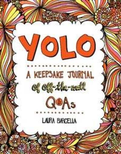 Cover for Laura Barcella · YOLO: A Keepsake Journal of Off-the-Wall Q&amp;As - Keepsake Journals (Book) (2020)