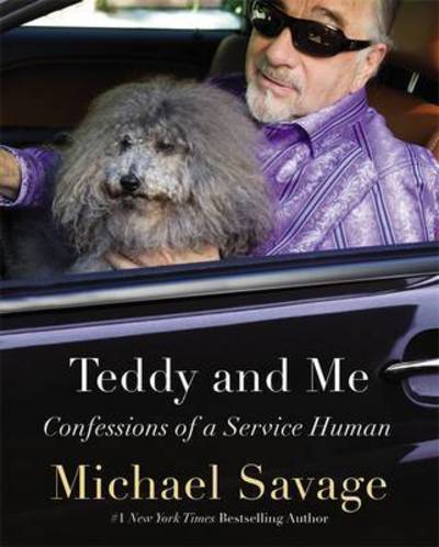 Teddy and Me: Confessions of a Service Human - Michael Savage - Books - Little, Brown & Company - 9781455536139 - February 7, 2017