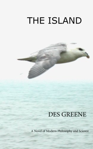 Cover for Des Greene · The Island: a Novel of Modern Science and Philosophy (Paperback Book) (2011)