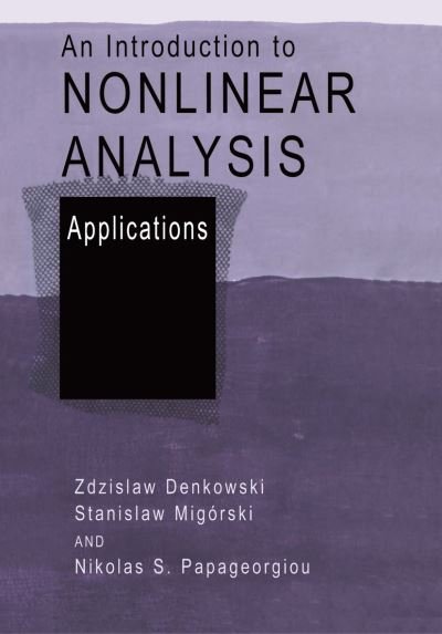 Cover for Zdzislaw Denkowski · An Introduction to Nonlinear Analysis: Applications (Taschenbuch) [Softcover reprint of the original 1st ed. 2003 edition] (2013)