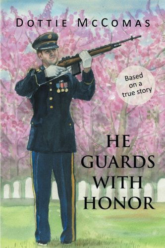 Cover for Dottie Mccomas · He Guards with Honor (Paperback Book) (2013)