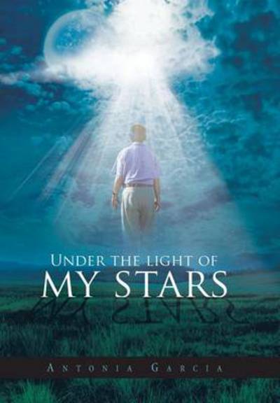 Cover for Antonia Garcia · Under the Light of My Stars (Hardcover Book) (2013)