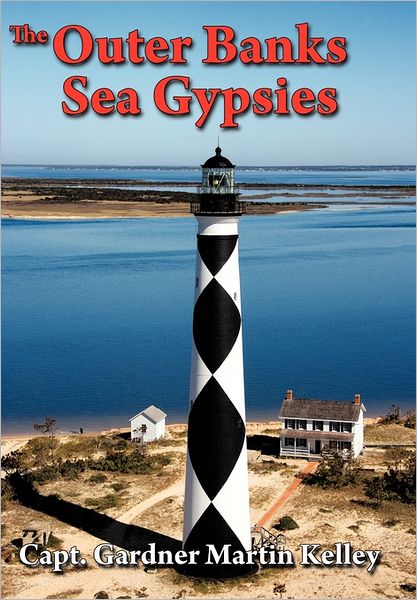 Cover for Capt Gardner Martin Kelley · The Outer Banks Sea Gypsies (Hardcover Book) (2011)