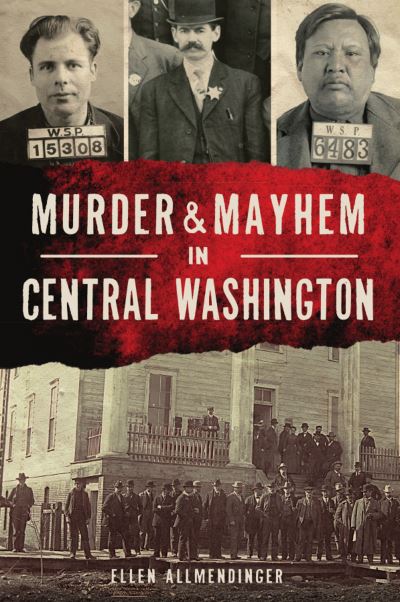 Cover for Ellen Allmendinger · Murder &amp; Mayhem in Central Washington (Paperback Book) (2021)