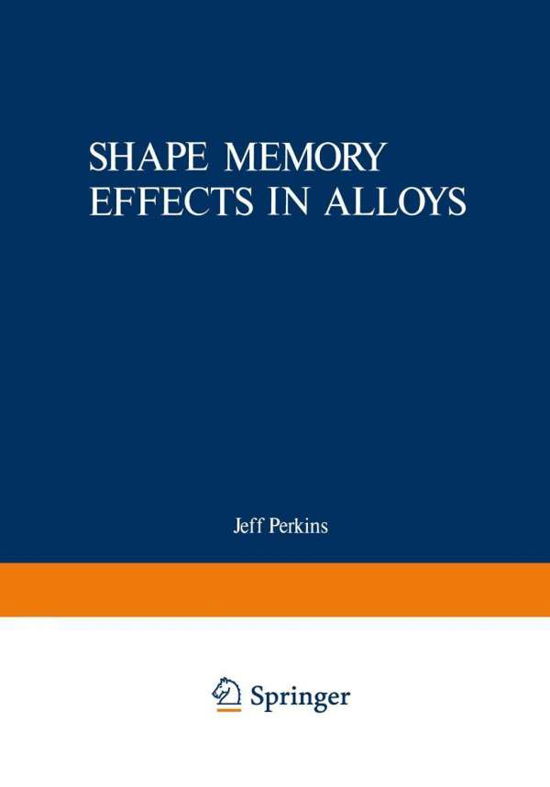 Cover for Jeff Perkins · Shape Memory Effects in Alloys (Paperback Book) [Softcover reprint of the original 1st ed. 1975 edition] (2012)