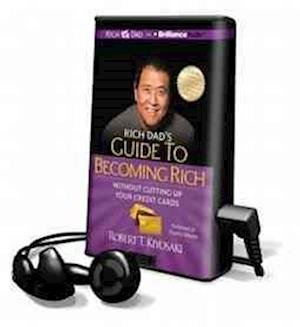 Rich Dad's Guide to Becoming Rich Without Cutting Up Your Credit Cards - Robert T. Kiyosaki - Annen - Brilliance Audio - 9781469269139 - 1. november 2012