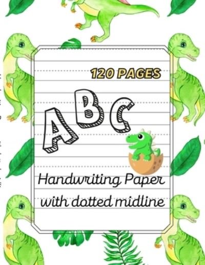Cover for Agnieszka Swiatkowska-Sulecka · Dino ABC -Handwriting Paper with dotted midline Large Print 8,5x 11,120 pages (Paperback Bog) (2022)