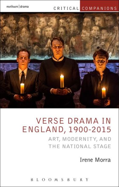 Cover for Morra, Irene (Cardiff University, UK) · Verse Drama in England, 1900-2015: Art, Modernity and the National Stage - Critical Companions (Paperback Book) (2016)