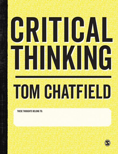 Cover for Tom Chatfield · Critical Thinking: Your Guide to Effective Argument, Successful Analysis and Independent Study (Hardcover Book) (2017)