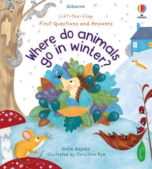 First Questions and Answers: Where Do Animals Go In Winter? - First Questions and Answers - Katie Daynes - Kirjat - Usborne Publishing Ltd - 9781474982139 - torstai 29. syyskuuta 2022