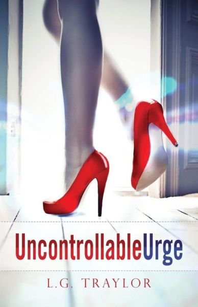 Cover for L G Traylor · Uncontrollable Urge (Pocketbok) (2013)
